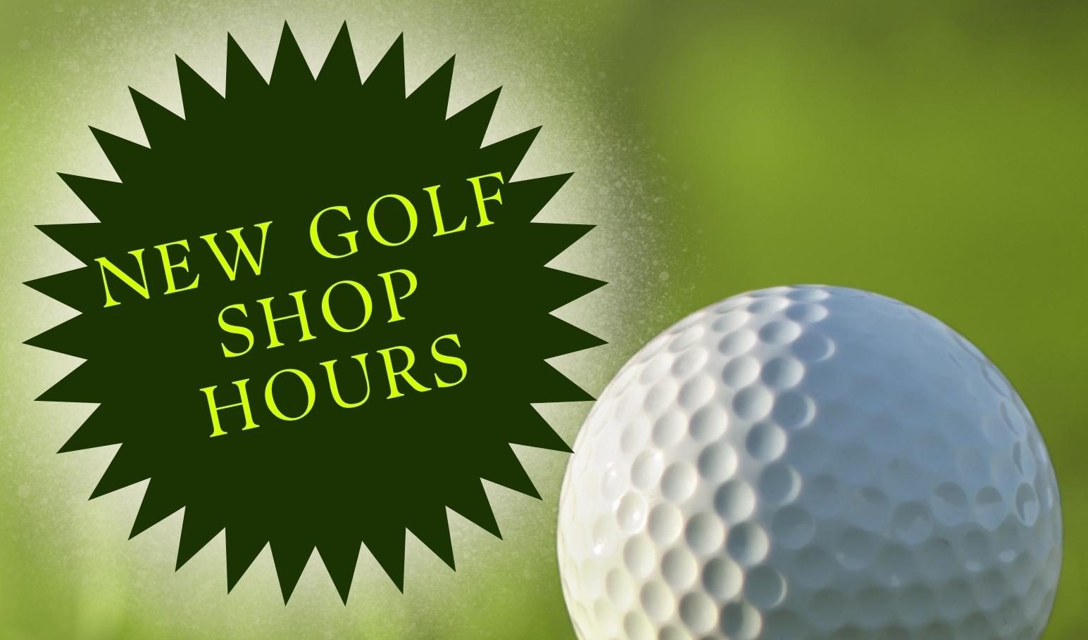 NEW GOLF SHOP HOURS Fred Smith Company Sports Club